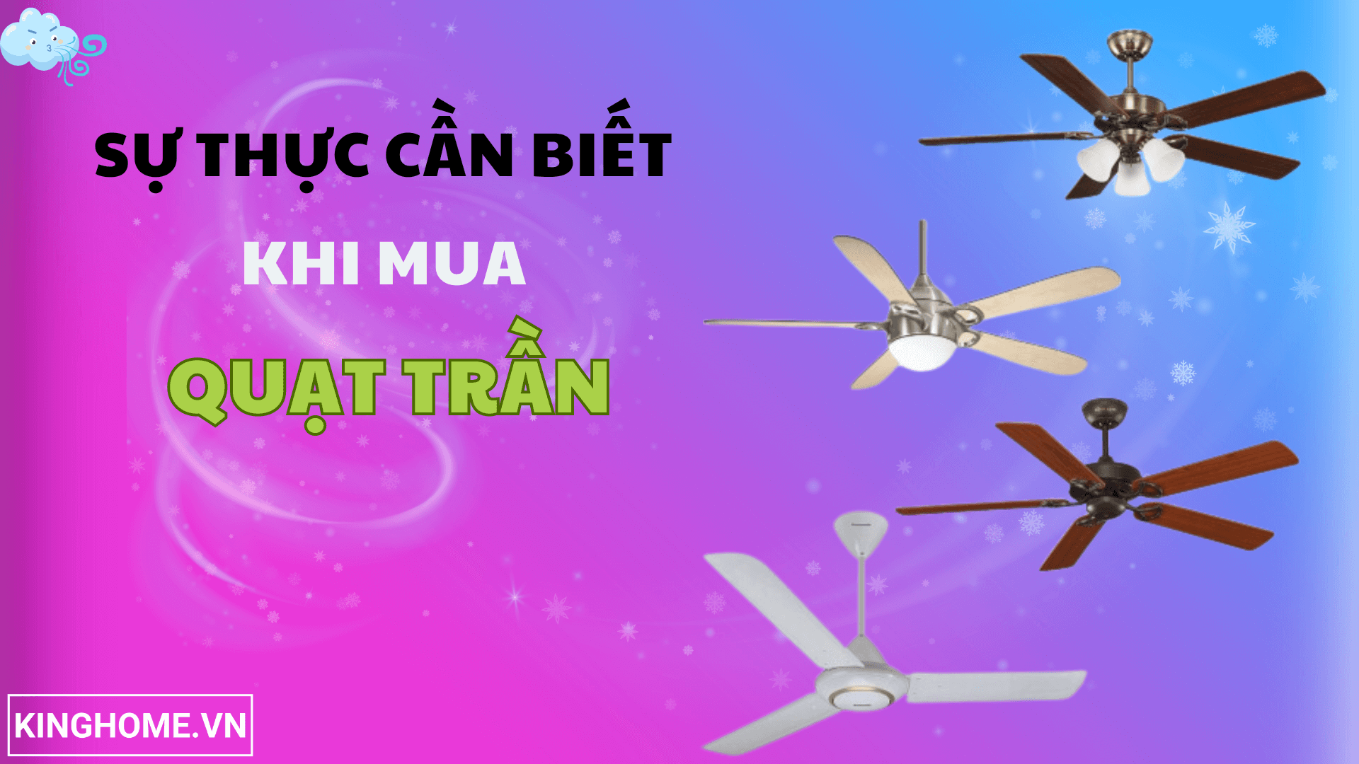 Sự thật cần biết khi chọn mua quạt trần phù hợp với gia đình mình mà nhà bán hàng không chia sẽ