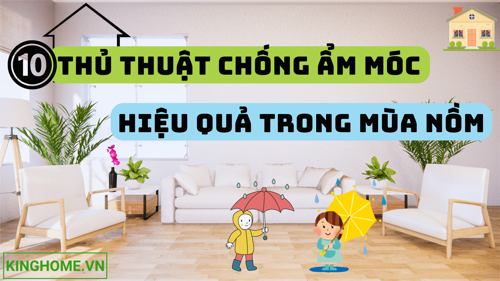 Top 10 thủ thuật giúp bạn chống ẩm mốc trong nhà hiệu quả vào mùa nồm ẩm ướt