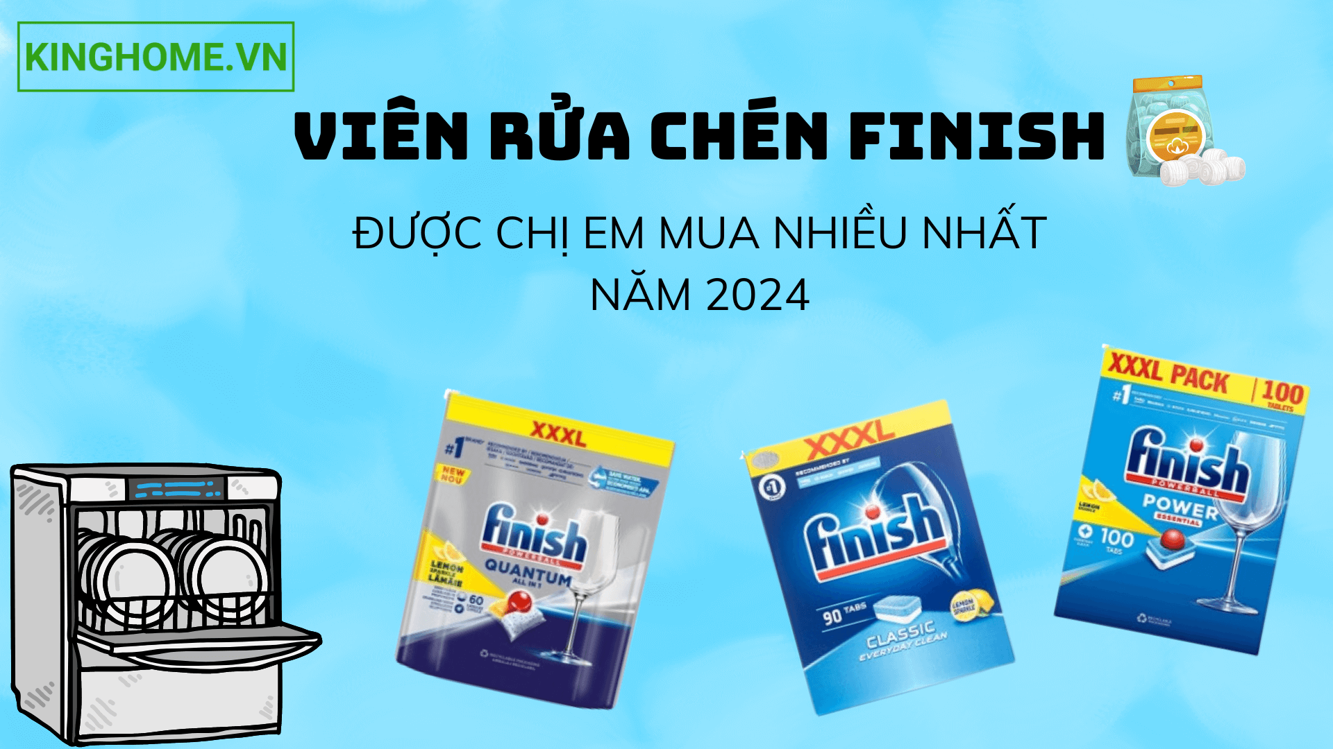 Top 5 viên rửa chén finish được chị em mua nhiều nhất đầu năm 2024