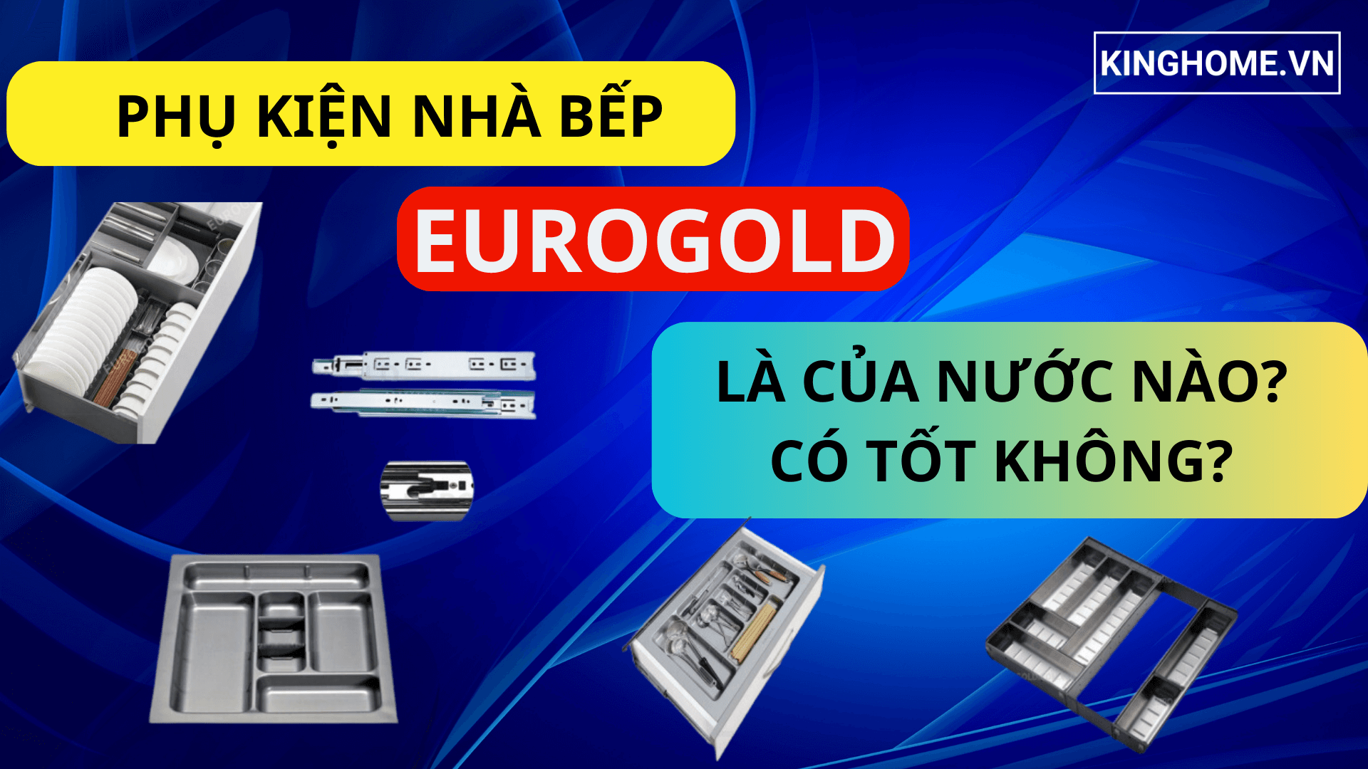 Thương hiệu Eurogold của nước nào? Có tốt không? Eurogold sản xuất những dòng sản phẩm nào?