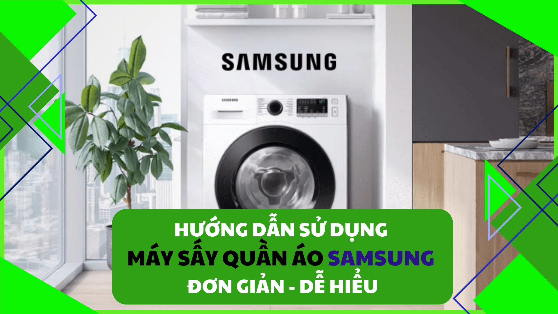 Hướng dẫn sử dụng máy sấy quần áo Samsung đơn giản dễ hiểu nhất