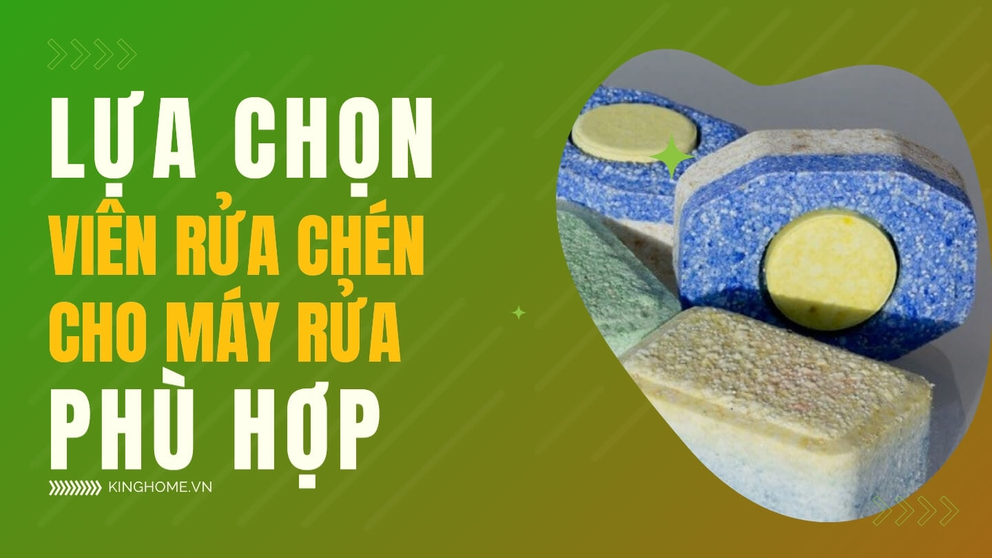 Kinh nghiệm chọn mua viên rửa chén bát phù hợp cho máy rửa chén bát để tiết kiệm chi phí nhất