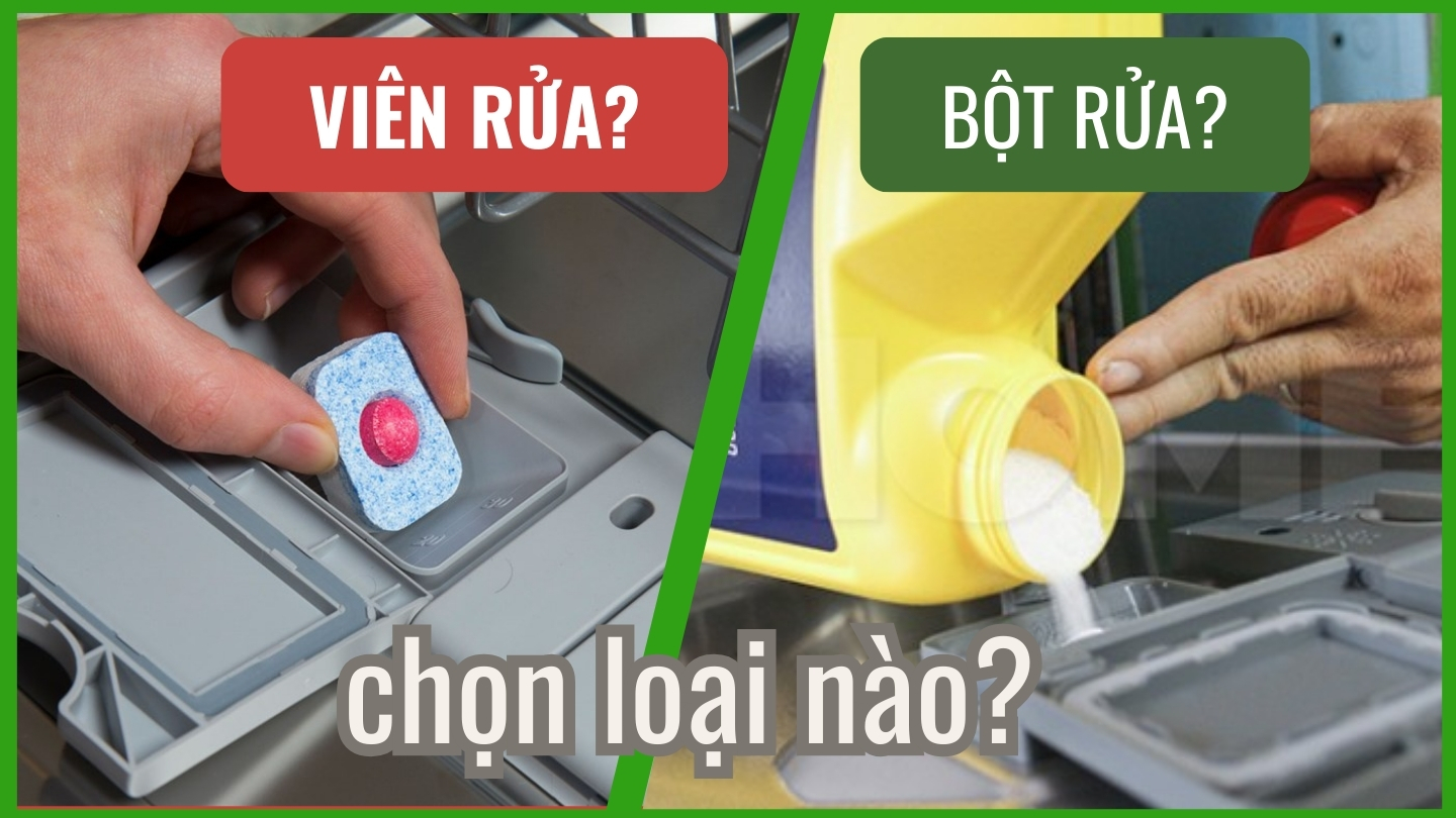 Cùng so sánh viên rửa bát và bột rửa bát cho máy rửa bát, nên dùng loại nào để vừa sạch vừa an toàn cho máy