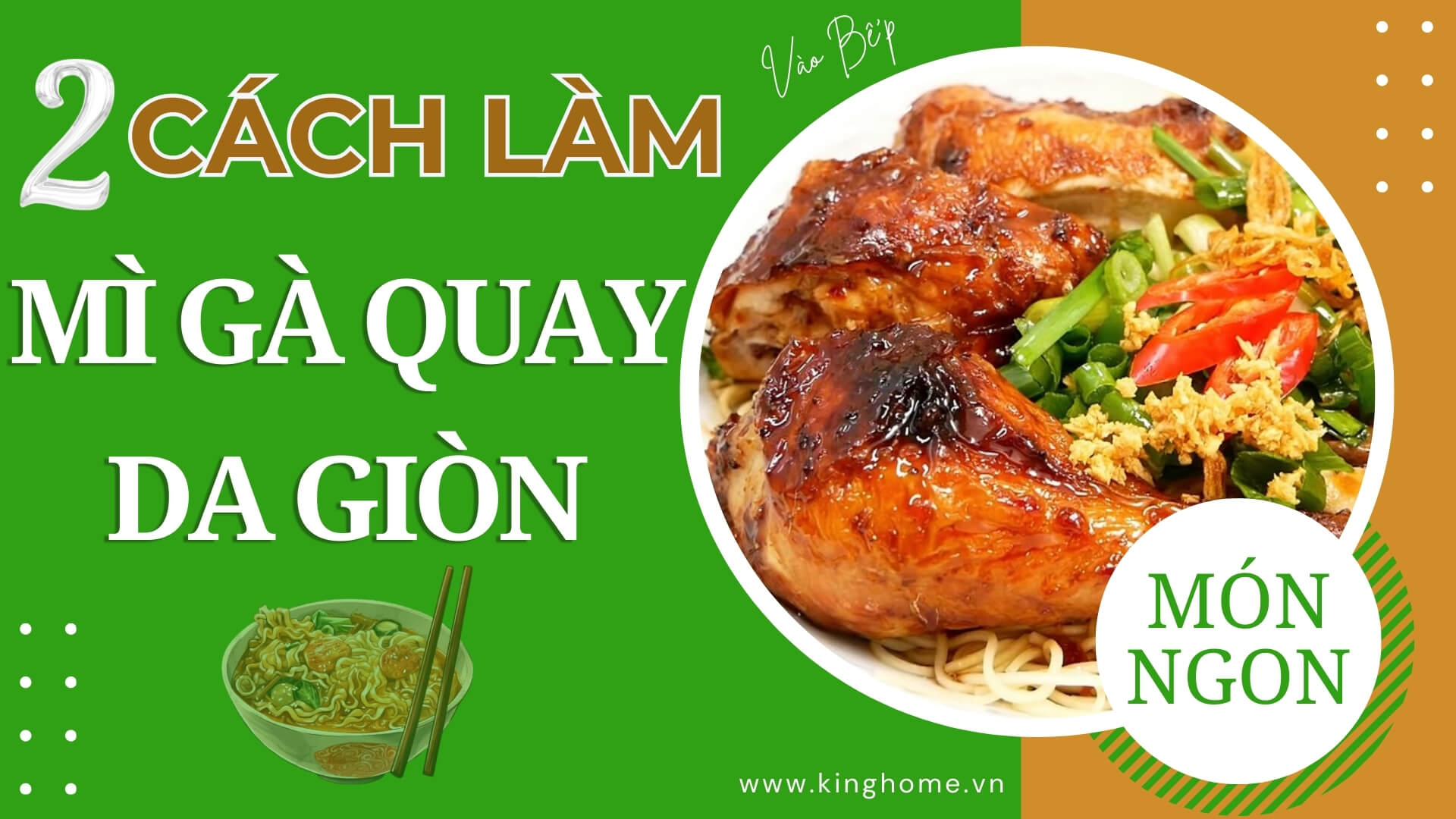 Thử 2 cách này làm mì gà quay da giòn hấp dẫn chuẩn vị đơn giản tại nhà