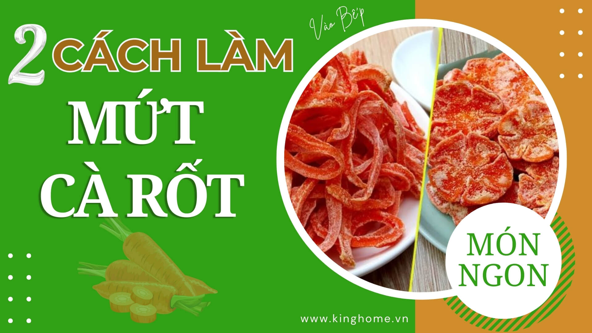 Mách bạn 2 cách làm mứt cà rốt dẻo và sấy khô thơm ngon cho ngày tết