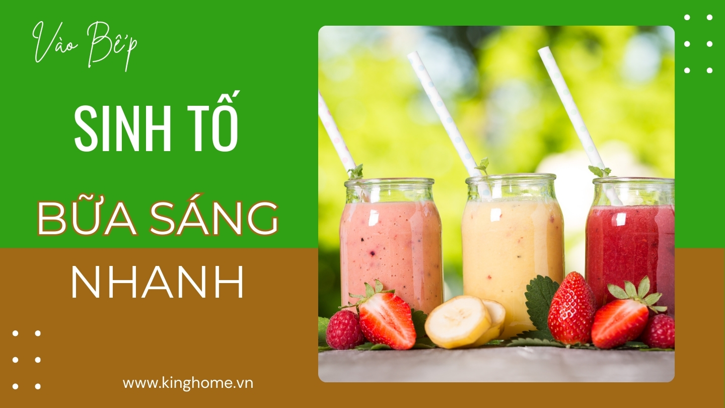 Sinh tố cho bữa ăn sáng nhanh