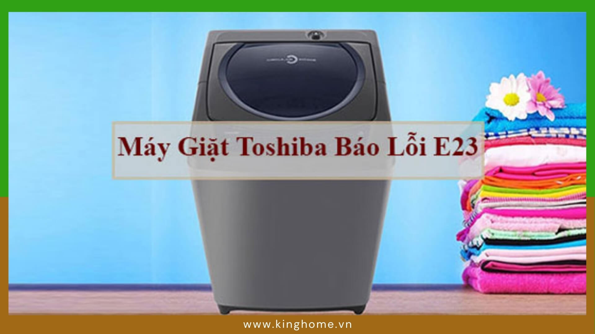 Lỗi E23 máy giặt Toshiba là gì?