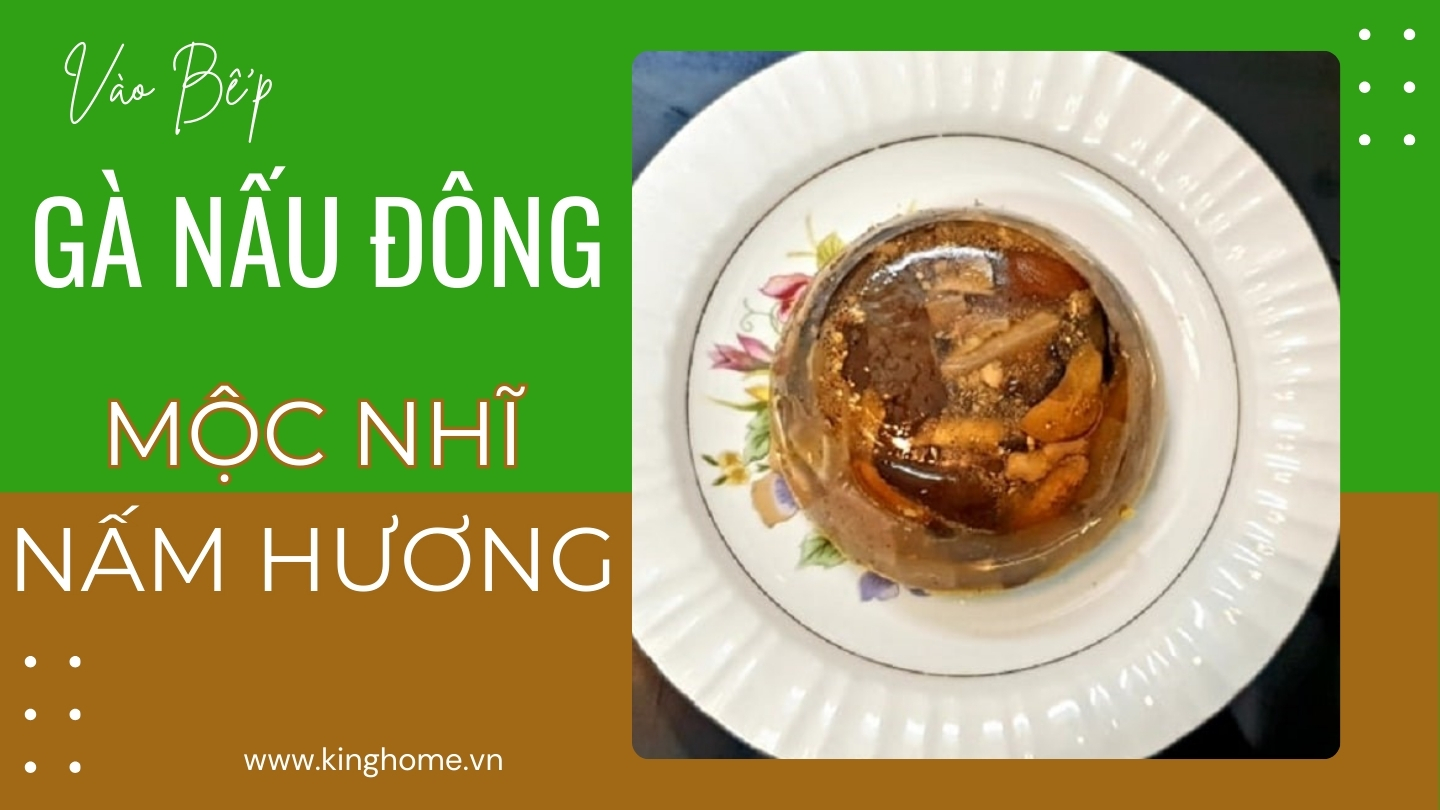 Gà nấu đông với mộc nhĩ và nấm hương