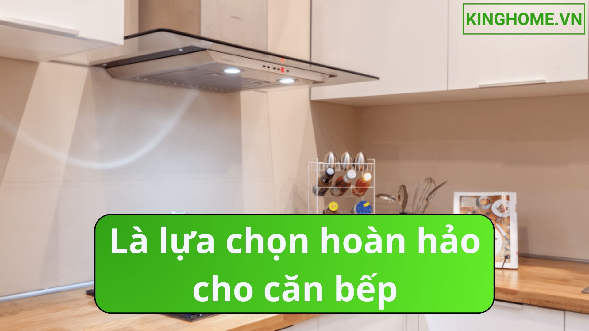 Là lựa chọn hoàn hảo cho căn bếp