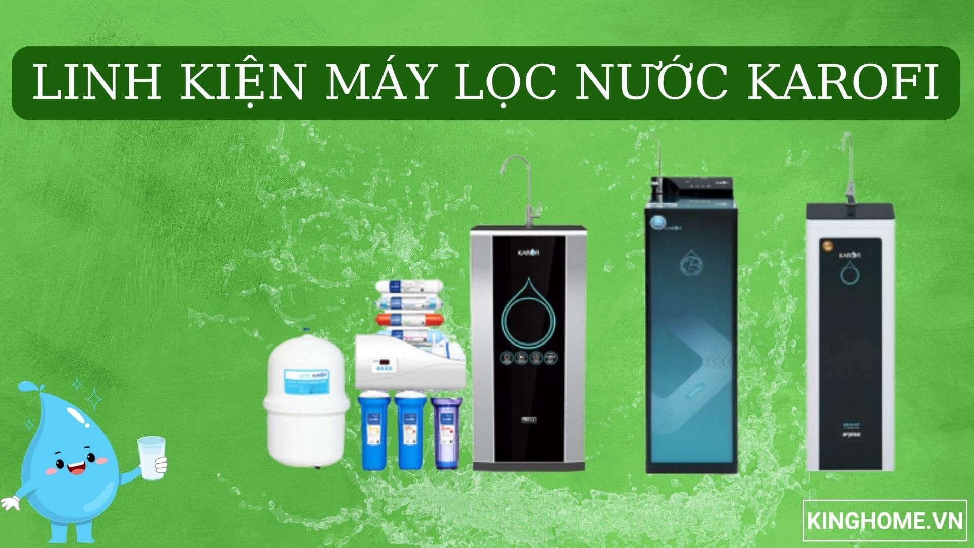 Linh kiện máy lọc nước Karofi có nguồn gốc rõ ràng, chất lượng cao