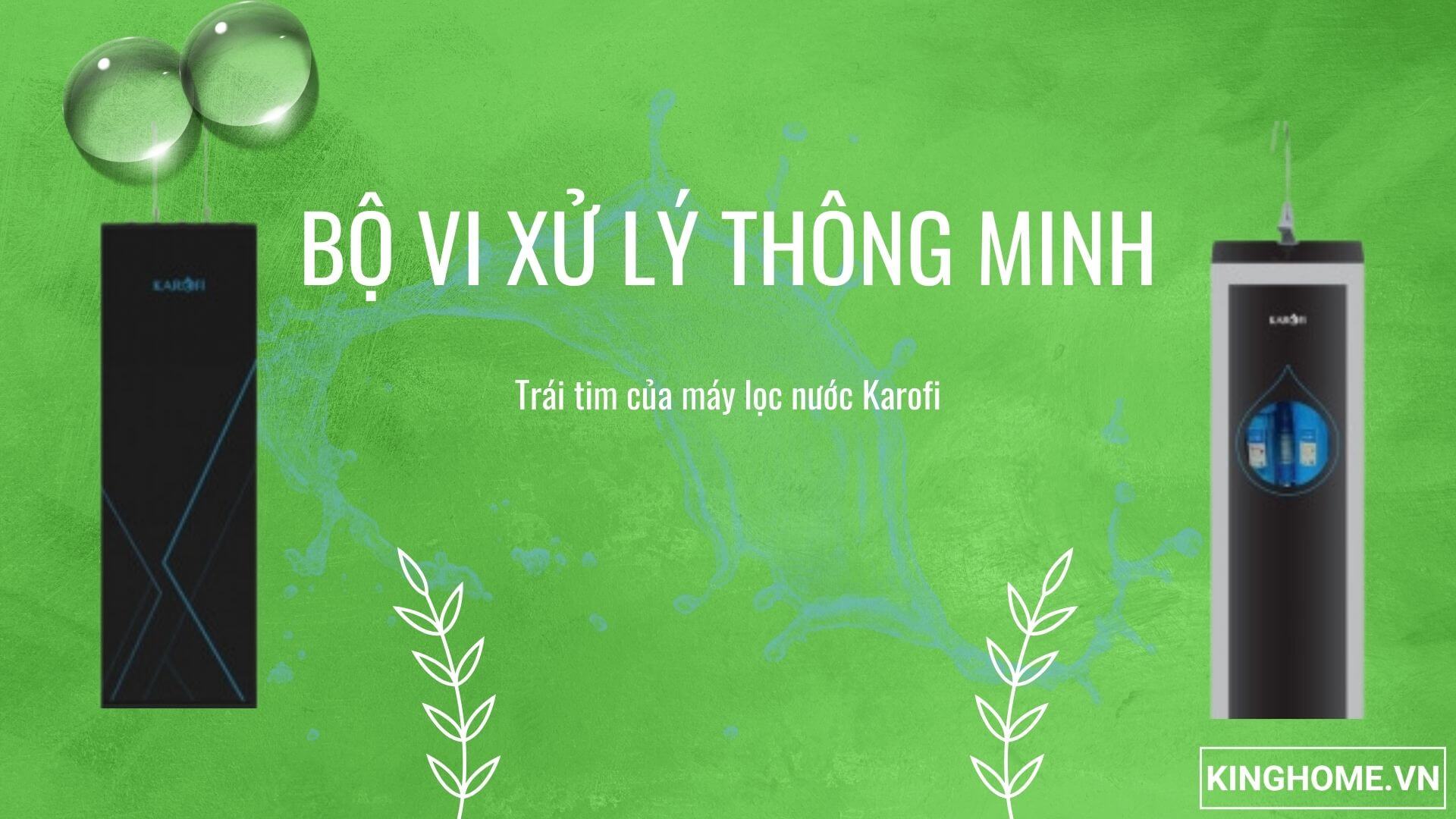 Bộ vi xử lý thông minh - Trái tim của máy lọc nước Karofi