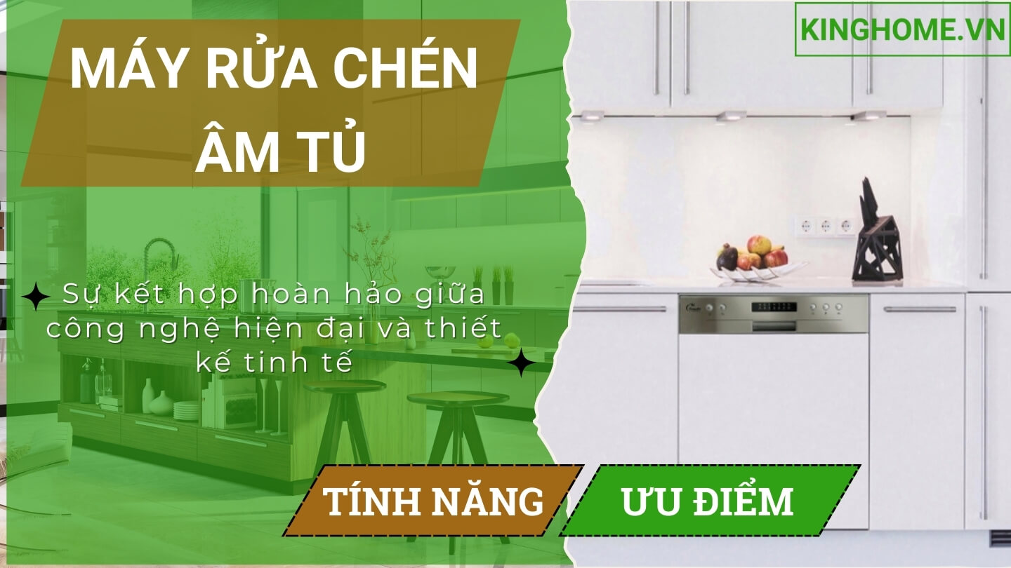 Máy rửa chén âm tủ tính năng và ưu điểm