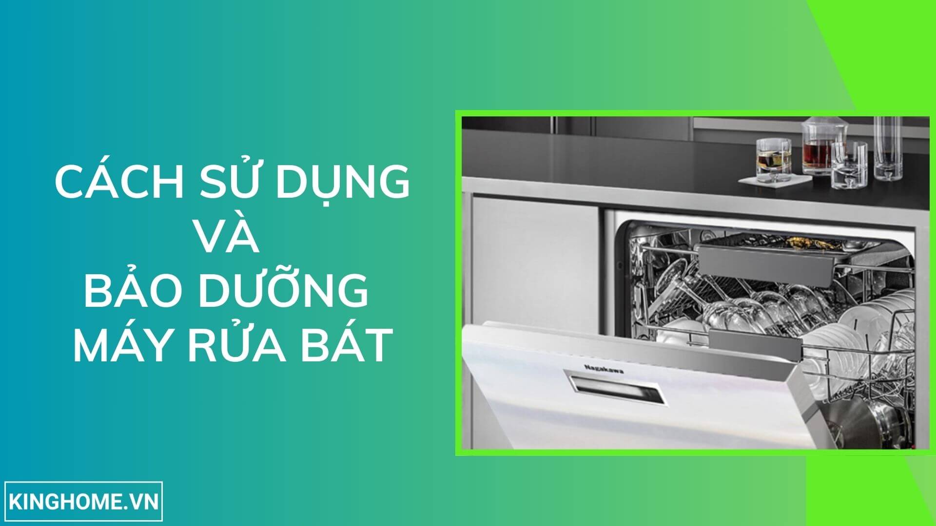 Cách sử dụng và bảo dưỡng máy rửa bát