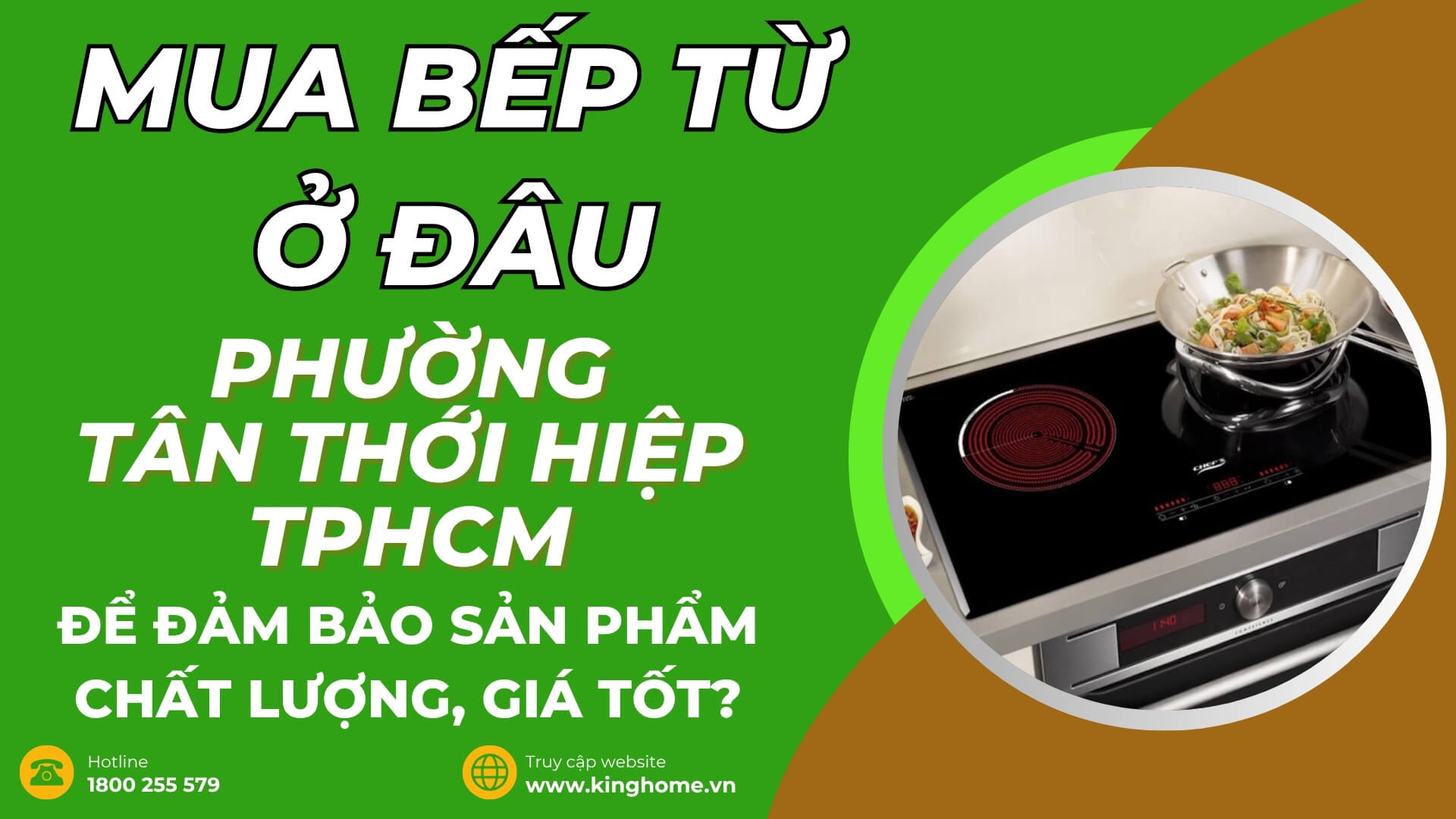 Mua bếp từ ở đâu tại Phường Tân Thới Hiệp TPHCM để đảm bảo sản phẩm chất lượng, giá tốt?