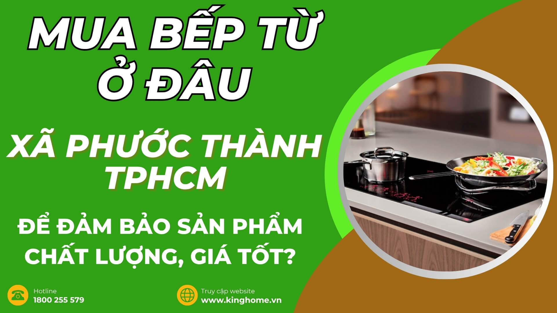 Mua bếp từ ở đâu tại Xã Phước Thành TPHCM để đảm bảo sản phẩm chất lượng, giá tốt?