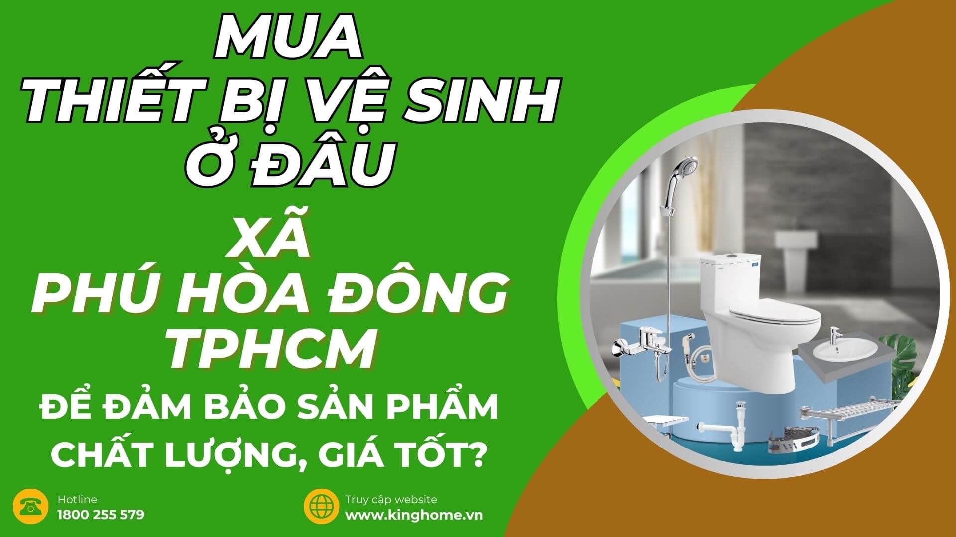 Mua thiết bị vệ sinh ở đâu tại Xã Phú Hòa Đông TPHCM để đảm bảo sản phẩm chất lượng, giá tốt?